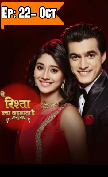 Watch full online  Yeh Rishta Kya Kehlata Hai- 22th October Episode in one and single click.